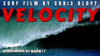 Velocity - Trailer, A Surf Film By Chris Klopf