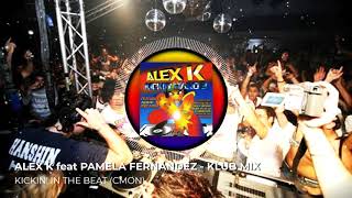 Alex K Feat. Pamela Fernandez - Kickin' In The Beat (Klub Mix)