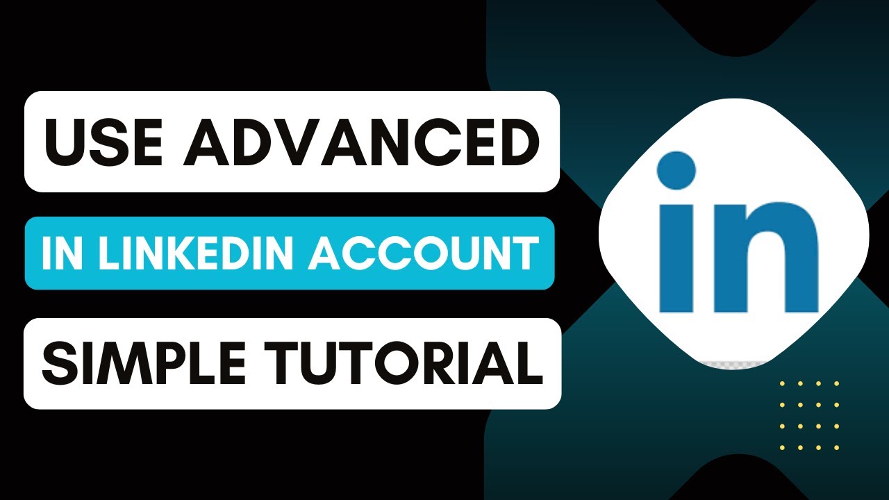 How To Use Advanced Features In LinkedIn - YouTube