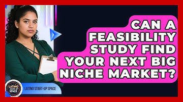 Can A Feasibility Study Find Your Next Big Niche Market? - Latino Start Up Space