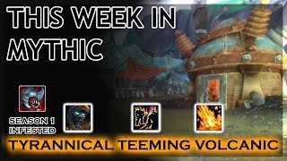 Tyrannical / Teeming / Volcanic / Infested - This Week in Mythic + !