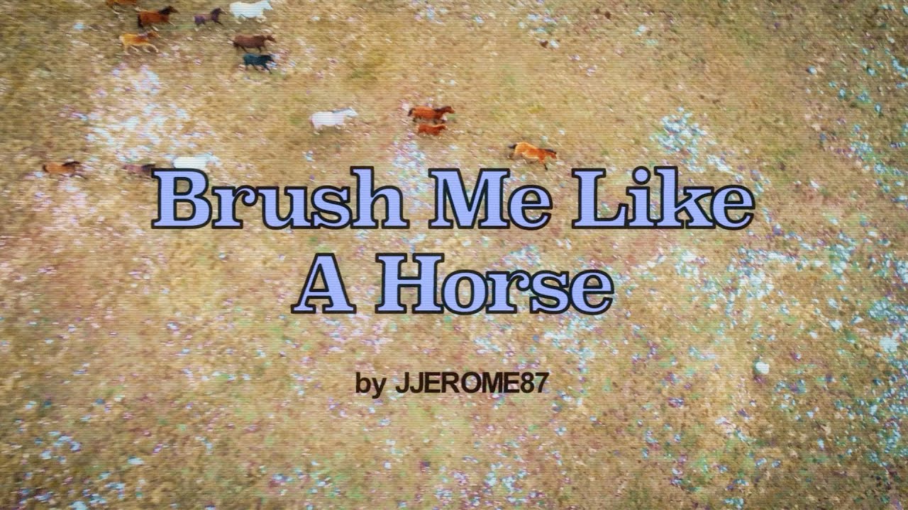 JJerome87 - Brush Me Like A Horse (Official Lyric Video)