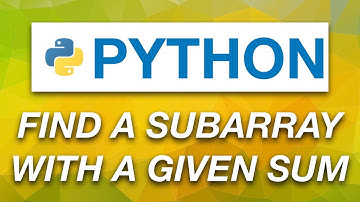 FIND A SUBARRAY WITH GIVEN SUM | Python Tutorial for Beginners
