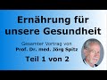 Ernährung für unsere Gesundheit Teil 1/2 - Gesamter Vortrag von Prof. Dr. med. Jörg Spitz