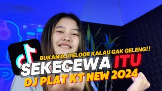 DJ SEKECEWA ITU | DJ PLAT KT NEW 2024 | DJ TELOOR GELENG GELENG