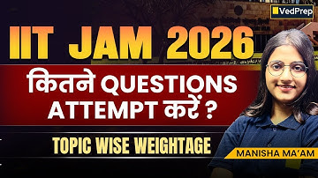 IIT JAM 2026 — Kitne Questions Attempt Karein? | Topic-Wise Weightage Explained | VedPrep Physics
