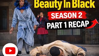 Beauty in Black Season 2 Part 1 Full Recap
