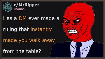 D&D-spelers, heeft een DM ooit een beslissing genomen waardoor je meteen van de tafel bent weggel...
