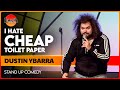 I Hate Cheap Toilet Paper | Dustin Ybarra | The Laugh Factory | Stand Up Comedy