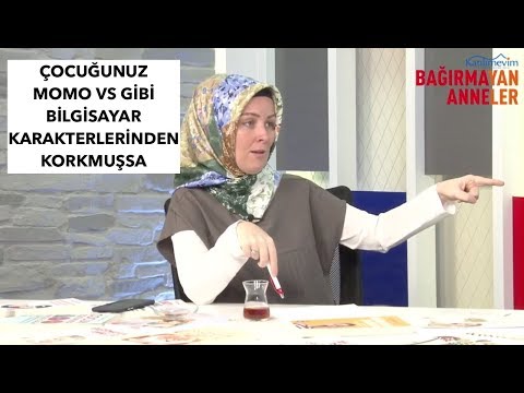 ÇOCUĞUNUZ MOMO VS. GİBİ BİLGİSAYAR KARAKTERLERİNDEN KORKMUŞSA| Hatice Kübra Tongar