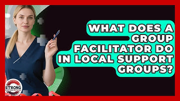 What Does A Group Facilitator Do In Local Support Groups? - Strong Survivors Network