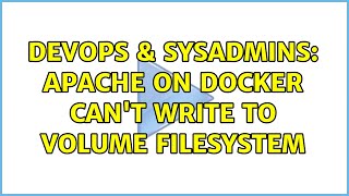 Celebrity DevOps & SysAdmins: Apache on Docker can't write to volume filesystem Wealth