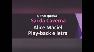 Sai da Caverna 4 Tom Abaixo Playback Alice Maciel