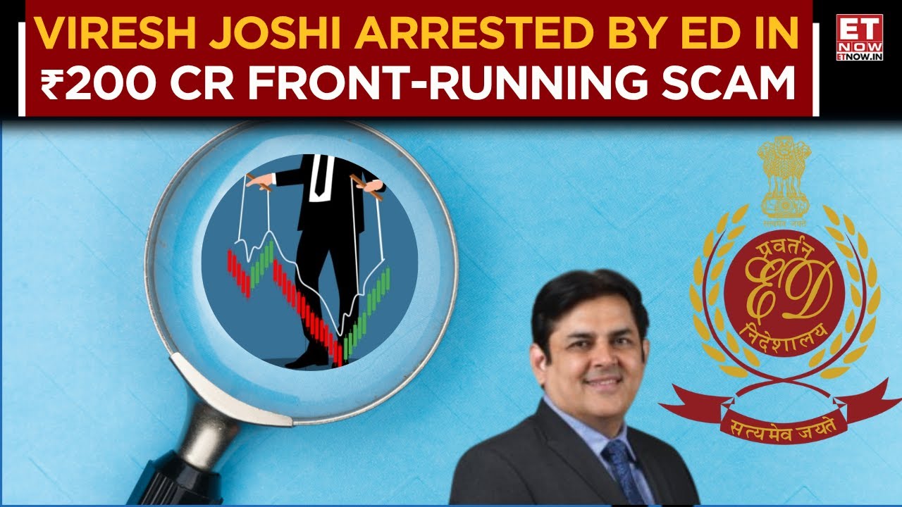 ED Arrests Former Axis MF Fund Manager Viresh Joshi In ₹200 Crore Front-Running Scam | ET Now