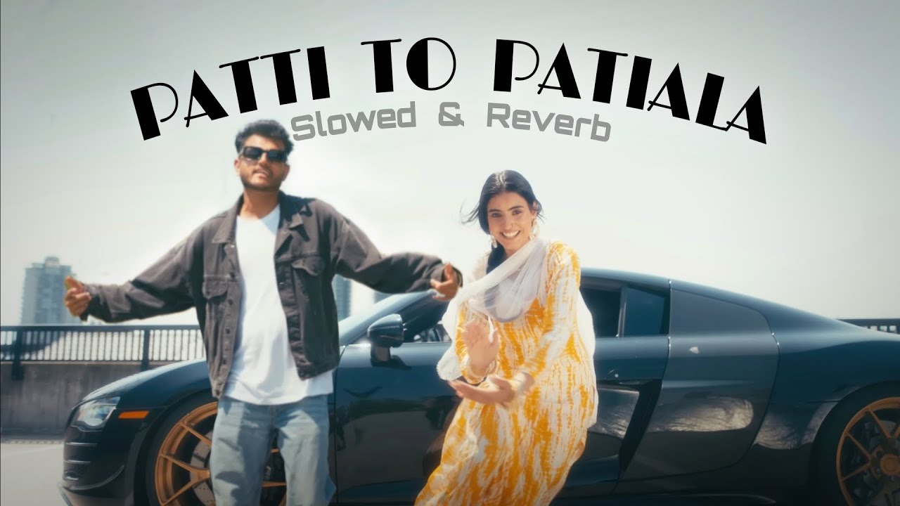 Patti Ton Patiala ( Slowed & Reverb ) Harkirat Sangha New Punjabi Song 2023 YouTube Patti Ton Patiala ( Slowed & Reverb ) Harkirat Sangha New Punjabi Song 2023 YouTube