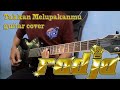 Radja - Takkan Melupakanmu (Guitar Cover)