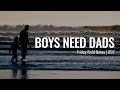 Friday Field Notes - 097 | Boys Need Dads