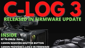 C-Log 3 Released in Firmware Update