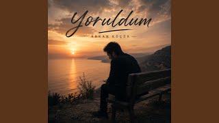 Yoruldum
