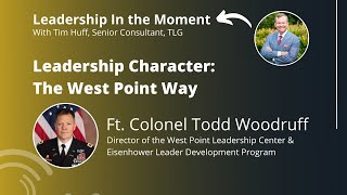 Leadership Character: The West Point Way | Ft. Colonel Todd Woodruff
