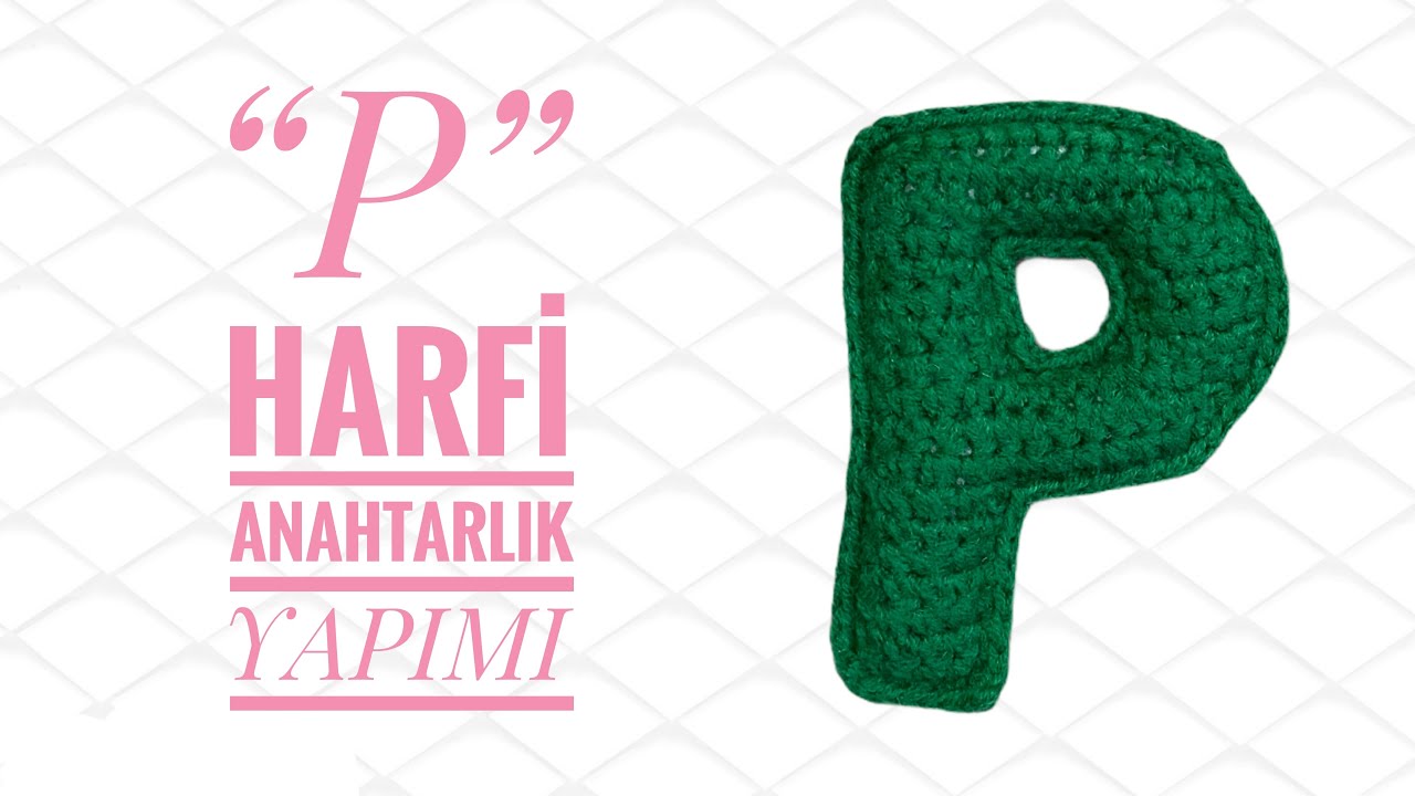 Amigurumi “P” Harfi Anahtarlık Yapımı ☺️