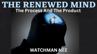 PROCESS OF RENEWING THE MIND | WATCHMAN NEE | AUDIOBOOK