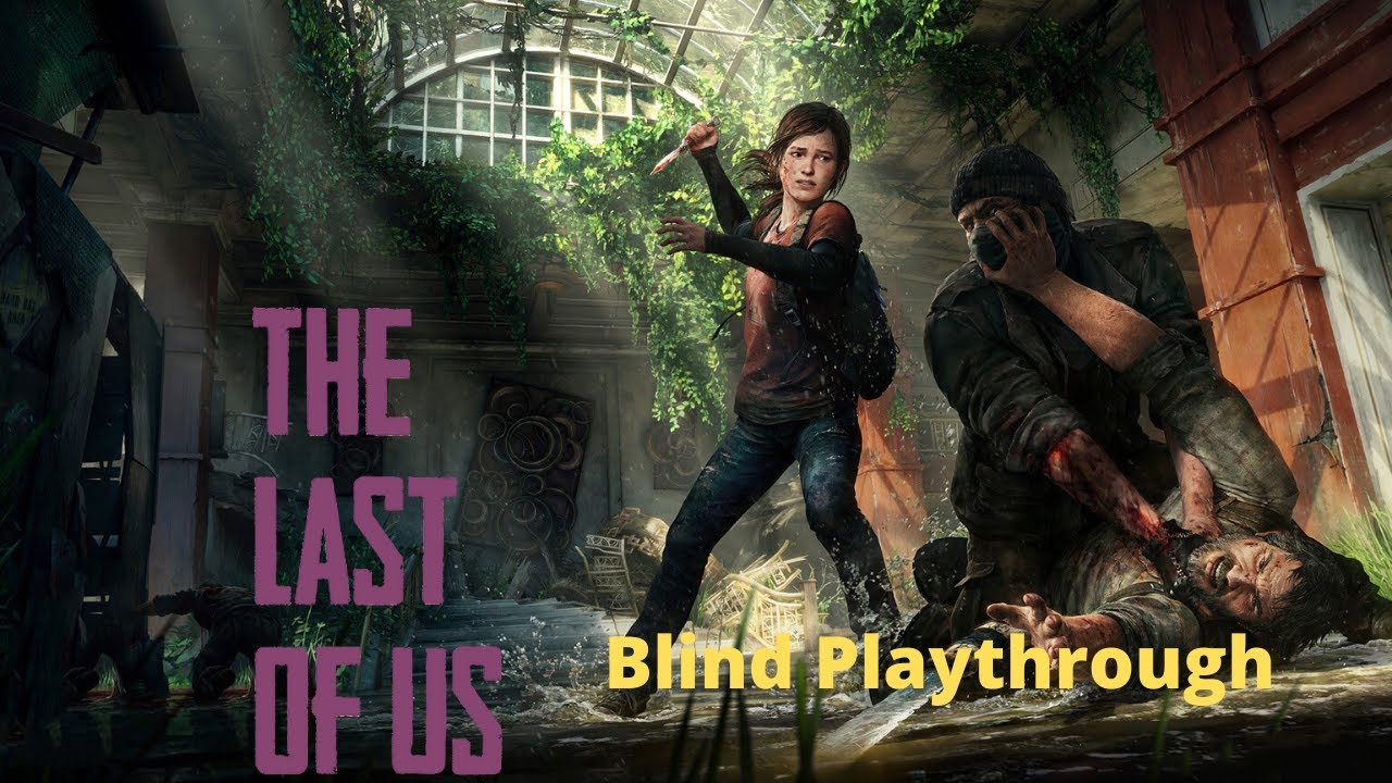 The Last Of Us Blind Playthrough Part 1 - YouTube