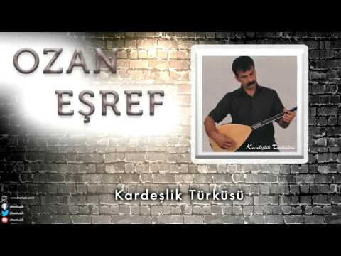 Ozan Eşref - Kardeşlik Türküsü [ Kardeşlik Türküleri © 2013 DMS Müzik ]