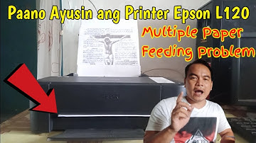 Epson L120 Multiple Paper Feeding Problem "SOLVED" | Paano Ayusin ang Printer Epson L120