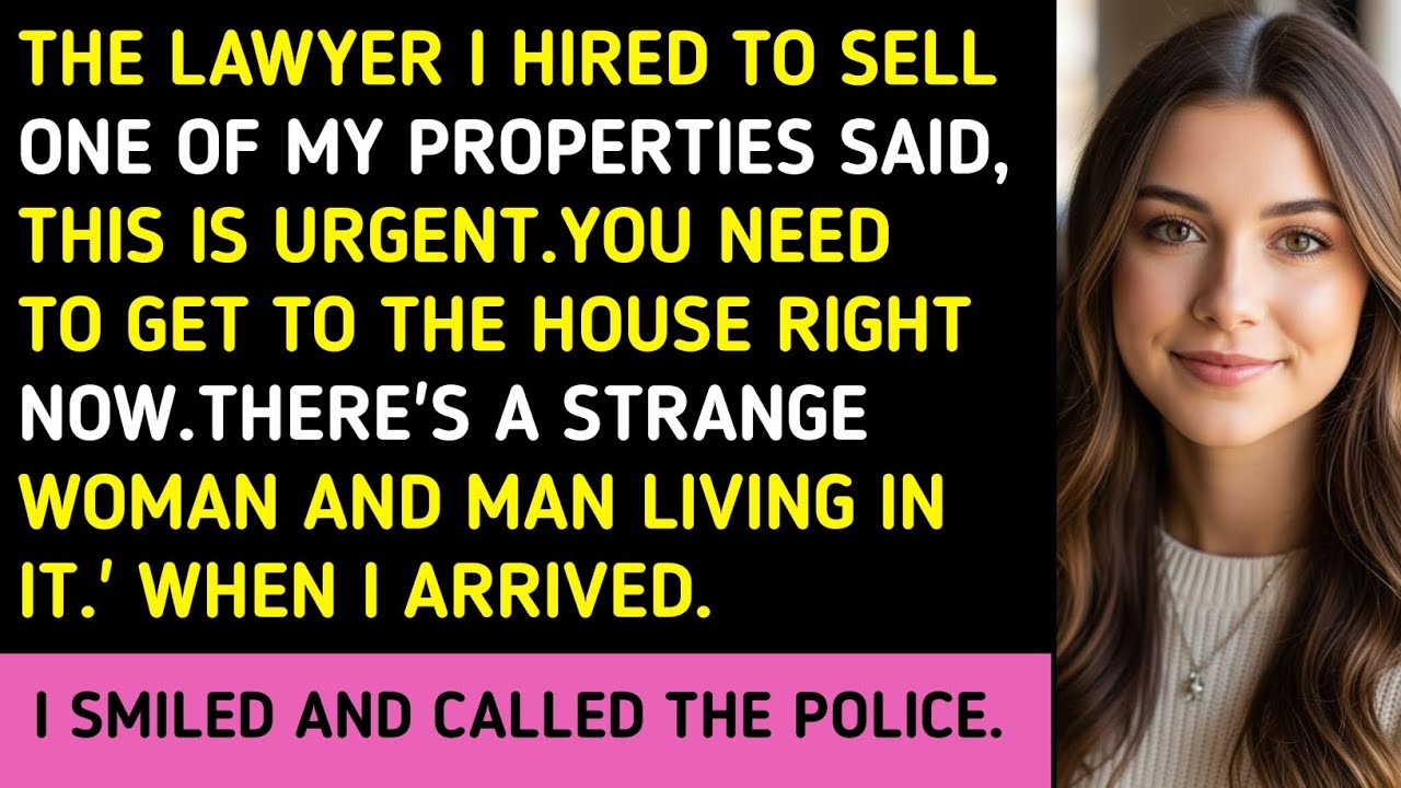 THE LAWYER I HIRED TO SELL ONE OF MY PROPERTIES SAID, THIS IS URGENT.YOU NEED TO GET TO THE HOUSE RI