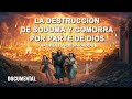 La destrucción de Sodoma y Gomorra por parte de Dios