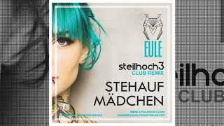 EULE - STEHAUFMÄDCHEN ⎪ STEILHOCH3 - CLUB REMIX 🇩🇪🎶