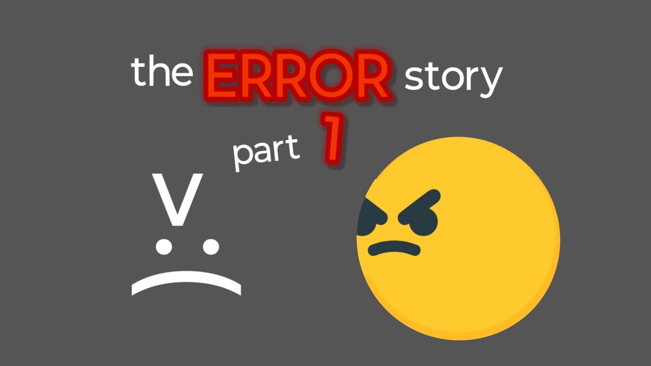 Error Story The error story part 1 - YouTube