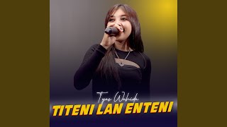Download lagu Titeni Lan Enteni
