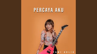 Download Lagu Percaya Aku Download Lagu Percaya Aku
