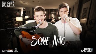 Breno e Caio Cesar - Some Não #SomeNão