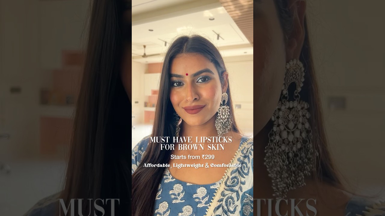 Must have lipsticks for medium to dusky skin, affordable, lightweight and comfortable for festivals.