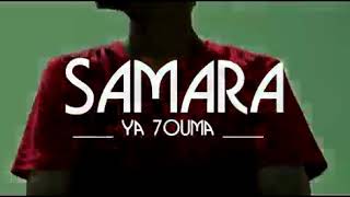 Samara - Ya 7Ouma