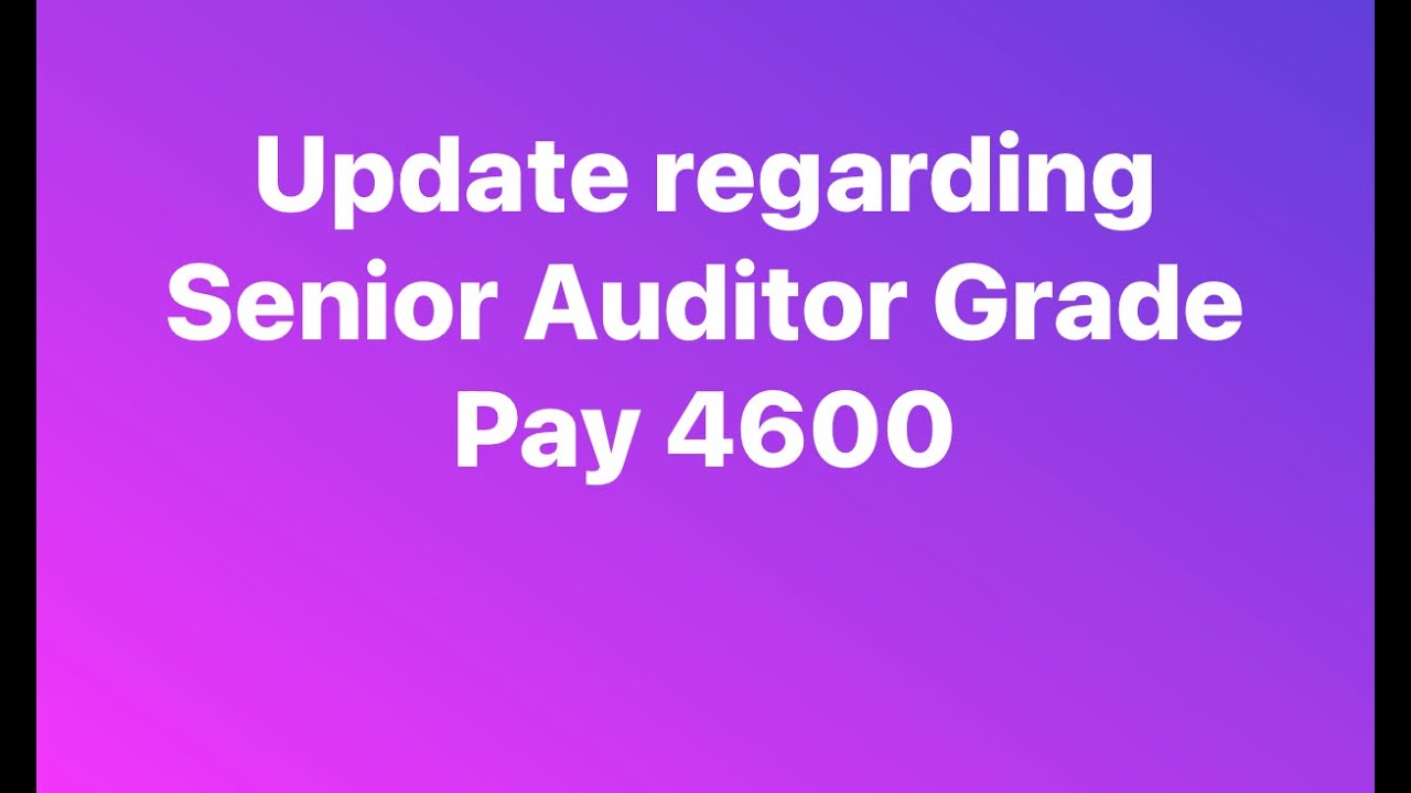 Senior Auditor Grade Pay 4600 | Board of Arbitration