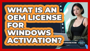 What Is An OEM License For Windows Activation? - All About Operating Systems
