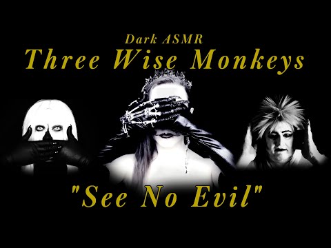 Dark ASMR - Three Wise Monkeys - See No Evil (Collab w/ @TirarADeguello and @Frisson Factory ASMR)