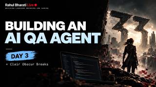 Building an AI QA Agent | Open-Source QA Automation - Day 3 + Clair Obscur