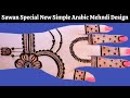 Sawan Special New Simple Arabic Mehndi Design/ Easy Beautiful Stylish Mehandi Design