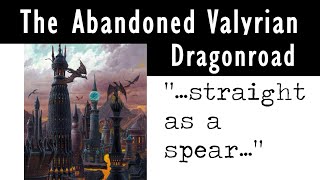 ASOIAF THEORY--  The Abandoned Valyrian Dragonroad