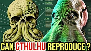 Cthulhu Anatomy Explored - Can Outer Gods Reproduce? What Is Its Gender?