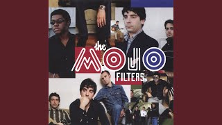 Video thumbnail of "The Mojo Filters - She's Come Undone"