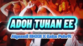 LAGU JOGET TERBARU 🌴 ADOH TUHAN  REMIX 2025 - ALGAZALI RMXR X KAKA FAHRIT 