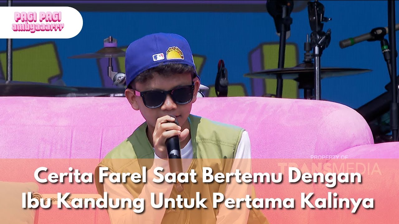 Cerita Farel Saat Bertemu Dengan Ibu Kandung Untuk Pertama Kalinya - PAGI PAGI AMBYAR (4/8/25) P3