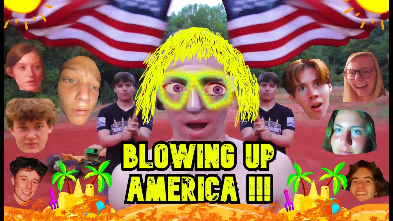 BLOWING UP AMERICA (GONE WRONG)