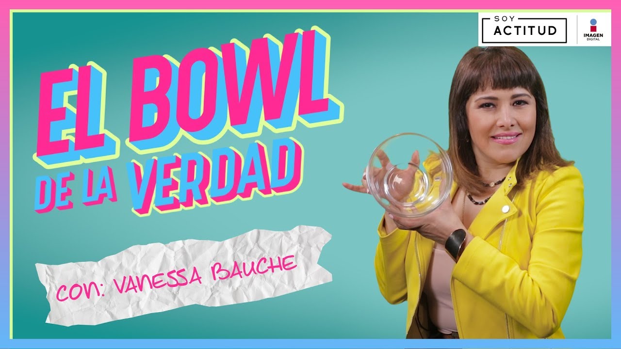 Vanessa Bauche se enfrenta al Bowl de la verdad | Soy Actitud telenovelas on netflix